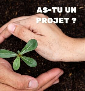 as tu un projet